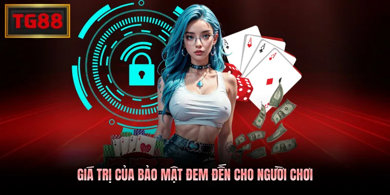 Giá trị của bảo mật đem đến cho người chơi