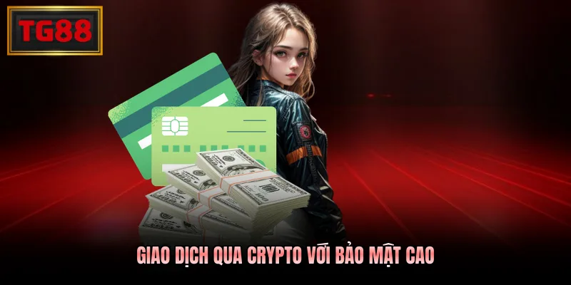 Giao dịch qua crypto với bảo mật cao