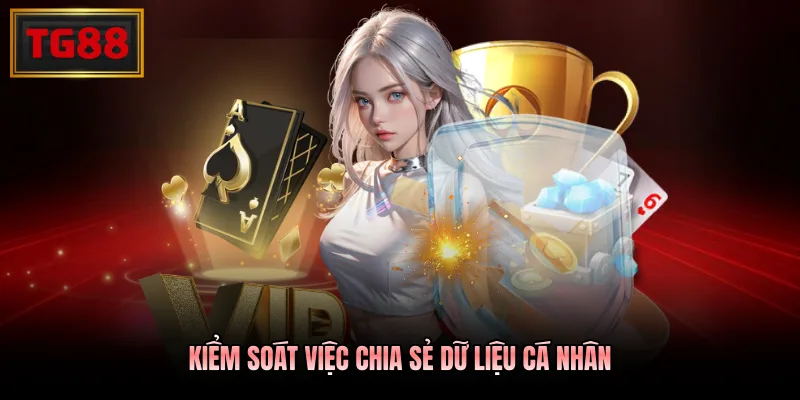Kiểm soát việc chia sẻ dữ liệu cá nhân 