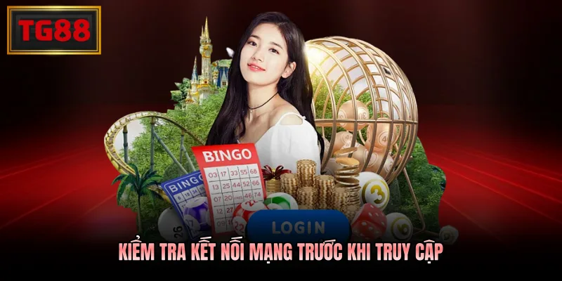 Kiểm tra kết nối mạng trước khi truy cập