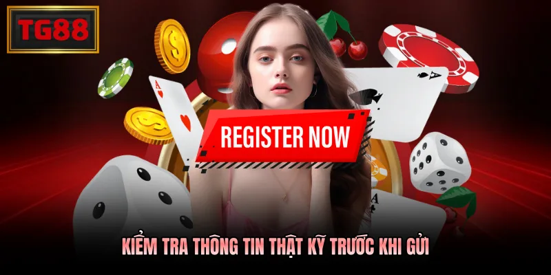 Kiểm tra thông tin thật kỹ trước khi gửi