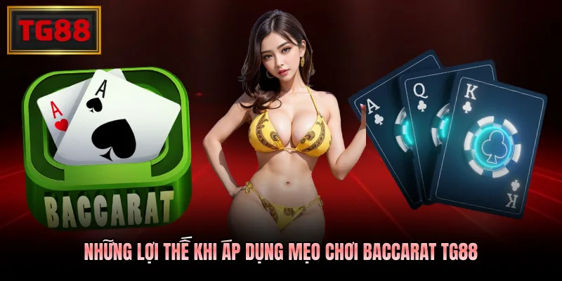 Những lợi thế khi áp dụng mẹo chơi baccarat TG88 