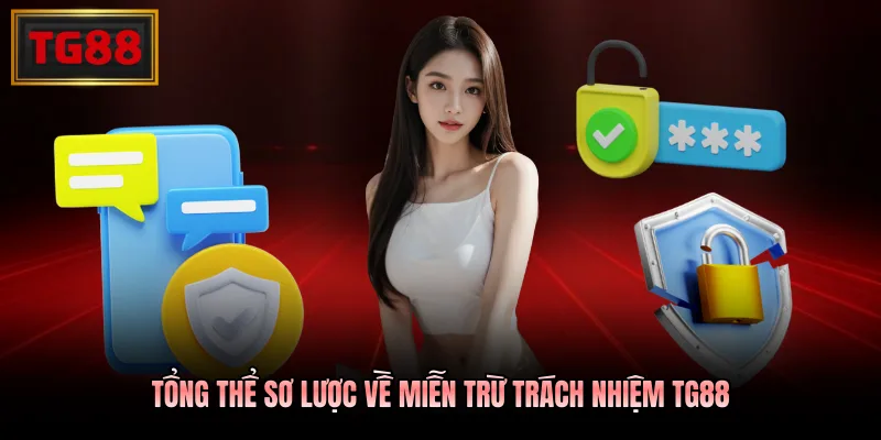 Tổng thể sơ lược về miễn trừ trách nhiệm TG88