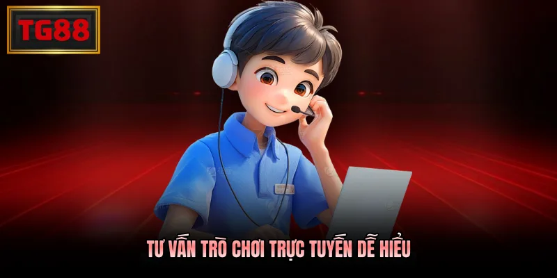 Tư vấn trò chơi trực tuyến dễ hiểu