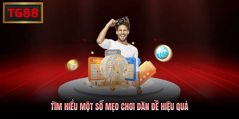 Tìm hiểu một số mẹo chơi dàn đề hiệu quả Tìm hiểu một số mẹo chơi dàn đề hiệu quả